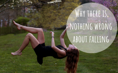 WHY THERE IS NOTHING WRONG ABOUT FALLING DOWN