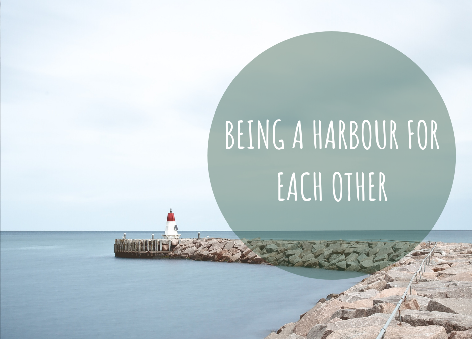 BEING A HARBOUR FOR EACH OTHER